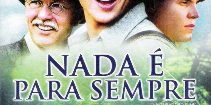 Em 1992 o ator Robert Redford teve a sua terceira experiência dirigindo levando para as telas do cinema o filme  NADA É PARA SEMPRE, contracenando também ao lado de Brad Pitt.